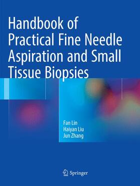 Lin / Zhang / Liu |  Handbook of Practical Fine Needle Aspiration and Small Tissue Biopsies | Buch |  Sack Fachmedien