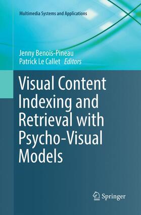 Le Callet / Benois-Pineau |  Visual Content Indexing and Retrieval with Psycho-Visual Models | Buch |  Sack Fachmedien