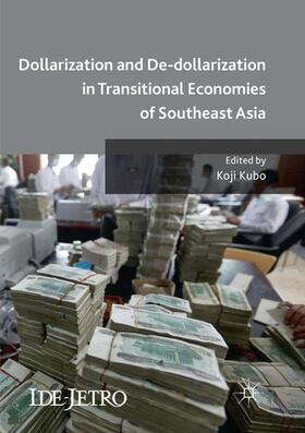 Kubo |  Dollarization and De-dollarization in Transitional Economies of Southeast Asia | Buch |  Sack Fachmedien