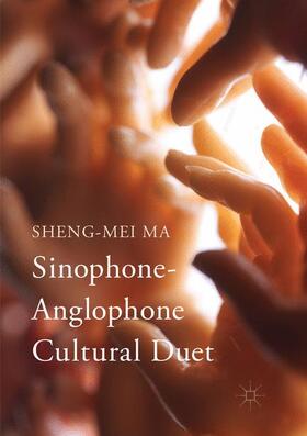Ma |  Sinophone-Anglophone Cultural Duet | Buch |  Sack Fachmedien