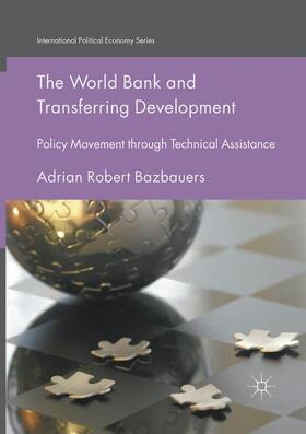 Bazbauers | The World Bank and Transferring Development | Buch | 978-3-319-86336-8 | sack.de