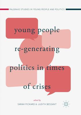 Bessant / Pickard |  Young People Re-Generating Politics in Times of Crises | Buch |  Sack Fachmedien