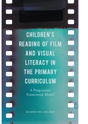 Bulman |  Children's Reading of Film and Visual Literacy in the Primary Curriculum | Buch |  Sack Fachmedien