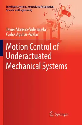 Aguilar-Avelar / Moreno-Valenzuela |  Motion Control of Underactuated Mechanical Systems | Buch |  Sack Fachmedien