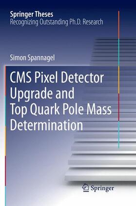 Spannagel |  CMS Pixel Detector Upgrade and Top Quark Pole Mass Determination | Buch |  Sack Fachmedien