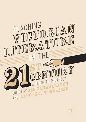 Mazzeno / Cadwallader |  Teaching Victorian Literature in the Twenty-First Century | Buch |  Sack Fachmedien