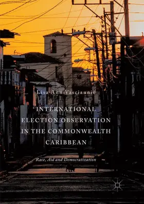 Vasciannie |  International Election Observation in the Commonwealth Caribbean | Buch |  Sack Fachmedien