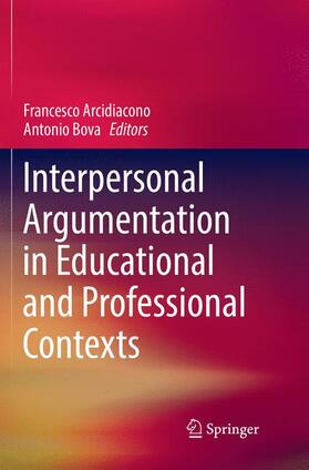 Bova / Arcidiacono |  Interpersonal Argumentation in Educational and Professional Contexts | Buch |  Sack Fachmedien