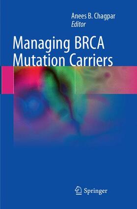 B. Chagpar |  Managing BRCA Mutation Carriers | Buch |  Sack Fachmedien