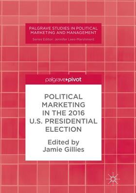 Gillies |  Political Marketing in the 2016 U.S. Presidential Election | Buch |  Sack Fachmedien