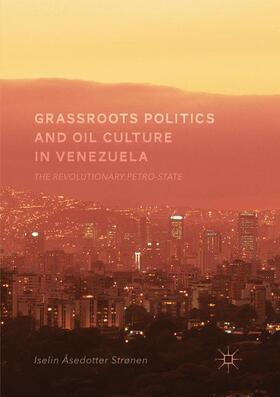 Strønen |  Grassroots Politics and Oil Culture in Venezuela | Buch |  Sack Fachmedien