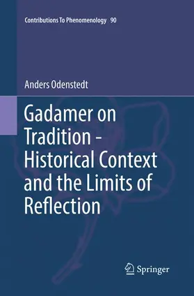 Odenstedt |  Gadamer on Tradition - Historical Context and the Limits of Reflection | Buch |  Sack Fachmedien