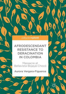 Vergara-Figueroa |  Afrodescendant Resistance to Deracination in Colombia | Buch |  Sack Fachmedien