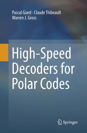 Giard / Thibeault / Gross |  High-Speed Decoders for Polar Codes | Buch |  Sack Fachmedien