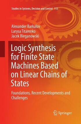 Barkalov / Bieganowski / Titarenko |  Logic Synthesis for Finite State Machines Based on Linear Chains of States | Buch |  Sack Fachmedien