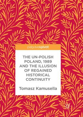 Kamusella |  The Un-Polish Poland, 1989 and the Illusion of Regained Historical Continuity | Buch |  Sack Fachmedien