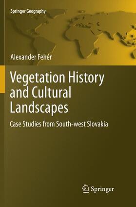 Fehér |  Vegetation History and Cultural Landscapes | Buch |  Sack Fachmedien