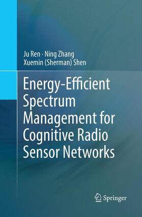 Ren / Zhang / Shen |  Energy-Efficient Spectrum Management for Cognitive Radio Sensor Networks | Buch |  Sack Fachmedien