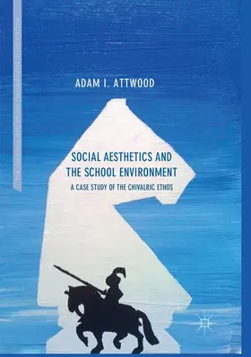 Attwood |  Social Aesthetics and the School Environment | Buch |  Sack Fachmedien