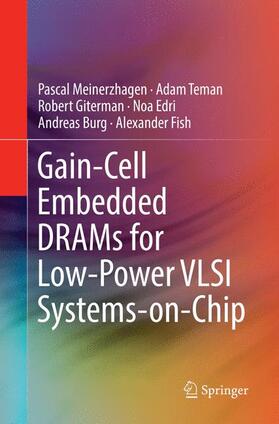 Meinerzhagen / Teman / Fish |  Gain-Cell Embedded DRAMs for Low-Power VLSI Systems-on-Chip | Buch |  Sack Fachmedien