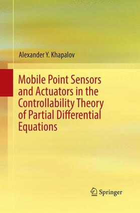 Khapalov |  Mobile Point Sensors and Actuators in the Controllability Theory of Partial Differential Equations | Buch |  Sack Fachmedien