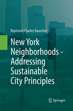 Rauscher |  New York Neighborhoods - Addressing Sustainable City Principles | Buch |  Sack Fachmedien