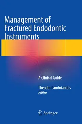 Lambrianidis |  Management of Fractured Endodontic Instruments | Buch |  Sack Fachmedien