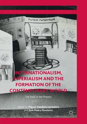 Monteiro / Jerónimo |  Internationalism, Imperialism and the Formation of the Contemporary World | Buch |  Sack Fachmedien
