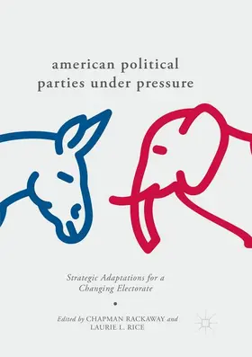 Rice / Rackaway |  American Political Parties Under Pressure | Buch |  Sack Fachmedien