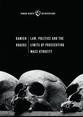 Rogers |  Law, Politics and the Limits of Prosecuting Mass Atrocity | Buch |  Sack Fachmedien