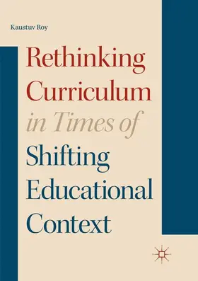 Roy |  Rethinking Curriculum in Times of Shifting Educational Context | Buch |  Sack Fachmedien