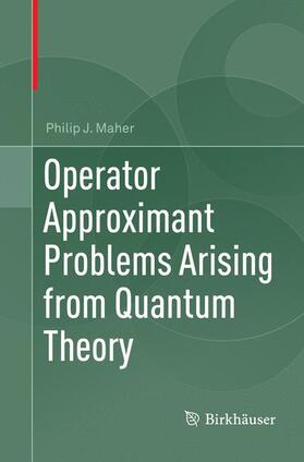 Maher |  Operator Approximant Problems Arising from Quantum Theory | Buch |  Sack Fachmedien