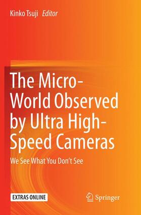 Tsuji |  The Micro-World Observed by Ultra High-Speed Cameras | Buch |  Sack Fachmedien