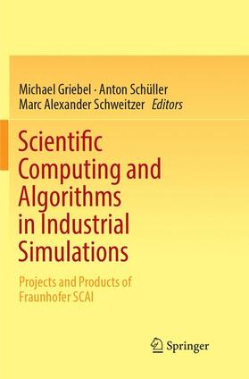 Griebel / Schweitzer / Schüller |  Scientific Computing and Algorithms in Industrial Simulations | Buch |  Sack Fachmedien