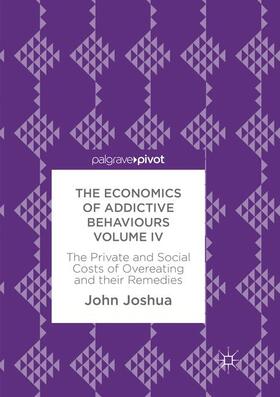 Joshua |  The Economics of Addictive Behaviours Volume IV | Buch |  Sack Fachmedien