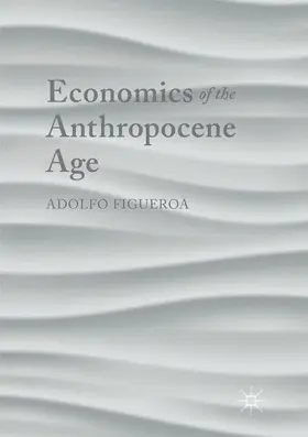 Figueroa |  Economics of the Anthropocene Age | Buch |  Sack Fachmedien