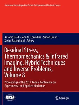 Baldi / Considine / Quinn |  Residual Stress, Thermomechanics & Infrared Imaging, Hybrid Techniques and Inverse Problems, Volume 8 | Buch |  Sack Fachmedien
