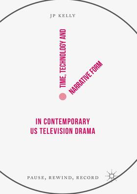 Kelly |  Time, Technology and Narrative Form in Contemporary US Television Drama | Buch |  Sack Fachmedien