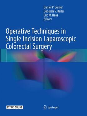 Geisler / Haas / Keller |  Operative Techniques in Single Incision Laparoscopic Colorectal Surgery | Buch |  Sack Fachmedien