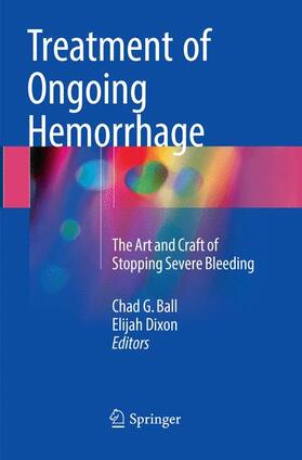 Dixon / Ball |  Treatment of Ongoing Hemorrhage | Buch |  Sack Fachmedien