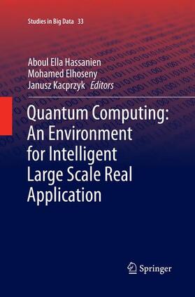 Hassanien / Kacprzyk / Elhoseny |  Quantum Computing:An Environment for Intelligent Large Scale Real Application | Buch |  Sack Fachmedien