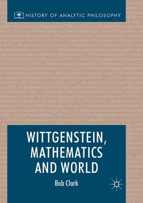 Clark |  Wittgenstein, Mathematics and World | Buch |  Sack Fachmedien