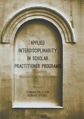 Schissel / Pulla |  Applied Interdisciplinarity in Scholar Practitioner Programs | Buch |  Sack Fachmedien