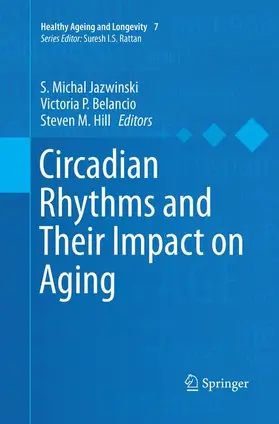 Jazwinski / Hill / Belancio |  Circadian Rhythms and Their Impact on Aging | Buch |  Sack Fachmedien