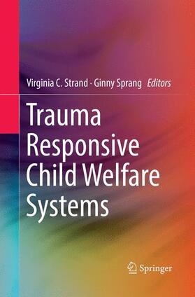 Sprang / Strand |  Trauma Responsive Child Welfare Systems | Buch |  Sack Fachmedien