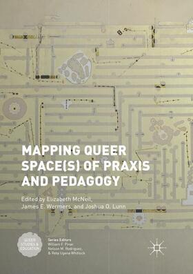 McNeil / Lunn / Wermers |  Mapping Queer Space(s) of Praxis and Pedagogy | Buch |  Sack Fachmedien