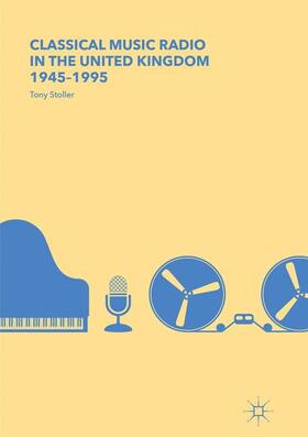 Stoller |  Classical Music Radio in the United Kingdom, 1945¿1995 | Buch |  Sack Fachmedien