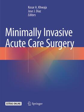 Diaz / Khwaja |  Minimally Invasive Acute Care Surgery | Buch |  Sack Fachmedien