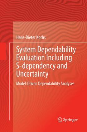 Kochs |  System Dependability Evaluation Including S-dependency and Uncertainty | Buch |  Sack Fachmedien