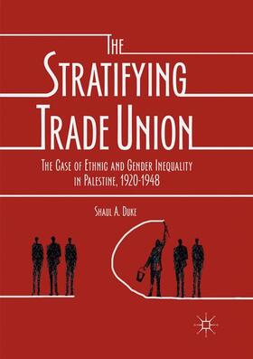 Duke |  The Stratifying Trade Union | Buch |  Sack Fachmedien